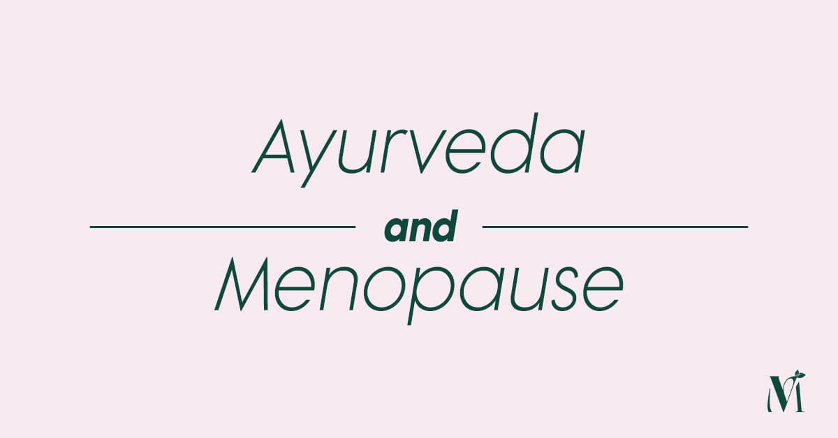 What does Ayurveda say about Menopause? An Interesting Discovery