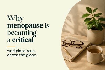WHY MENOPAUSE IS BECOMING A CRITICAL WORKPLACE ISSUE ACROSS THE GLOBE
