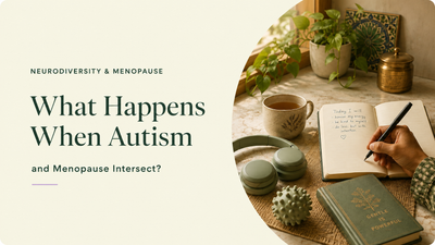 What Happens When Autism and Menopause Intersect?