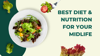 Diet and Nutrition in your Midlife: What to Eat and What to Avoid