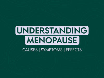 Understanding Menopause : Causes, Symptoms and Effects
